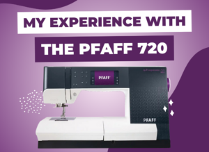 My Experience with the PFAFF 720 Quilting Expression