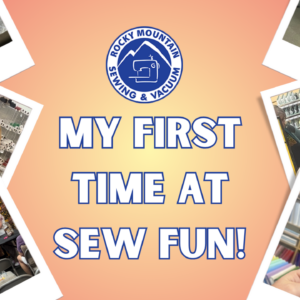 My First Experience at Rocky Mountain Sewing's September Sew Fun Event!