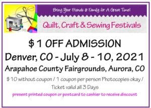 The Denver Quilt, Craft and Sewing Festival is Back! 3 Coupon for one dollar off admission to the festival